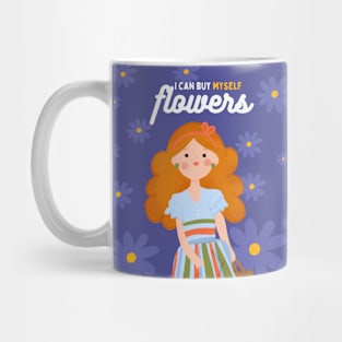 I can buy myself flowers Mug